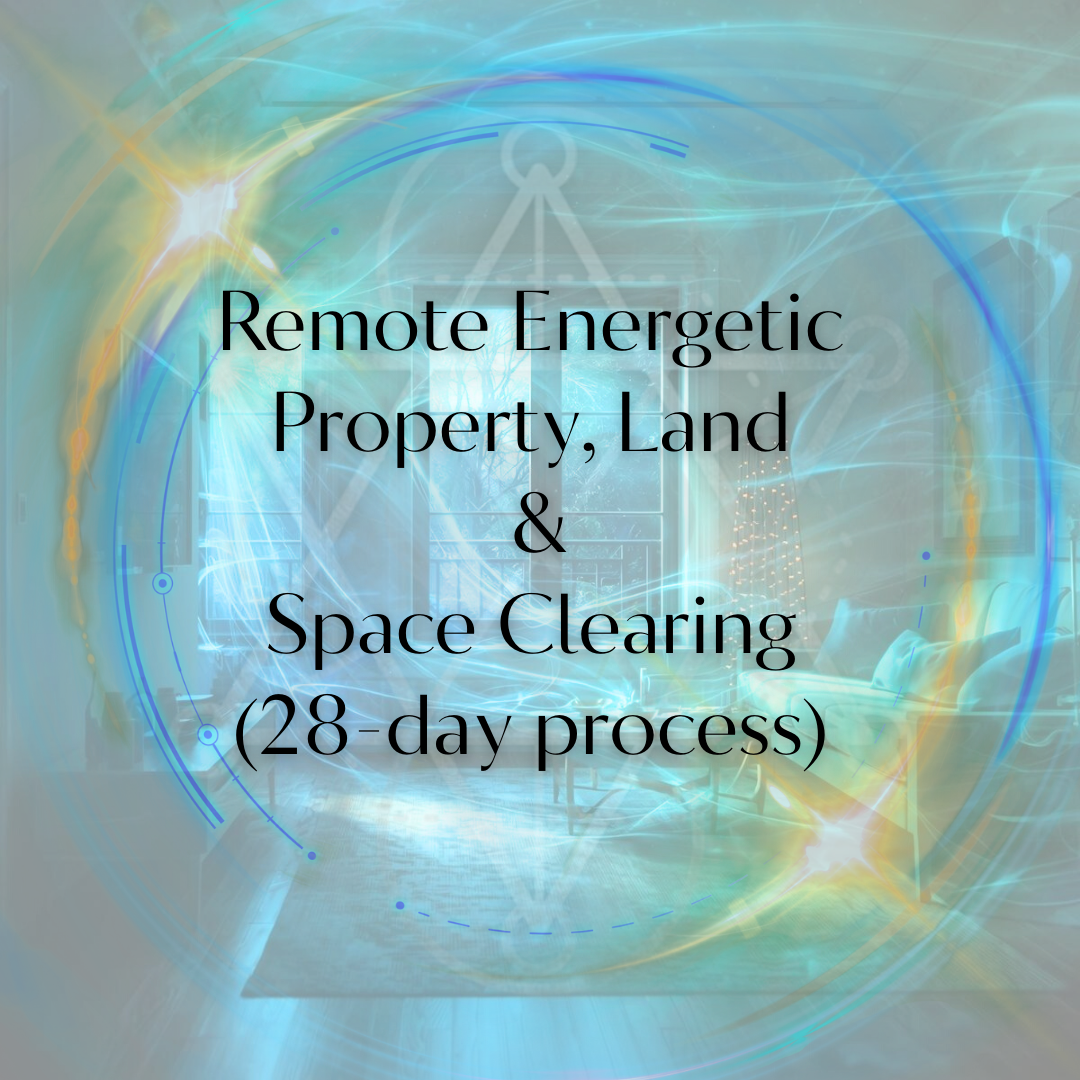 Remote Energetic Property, Land, & Space Clearing (28-day process)
