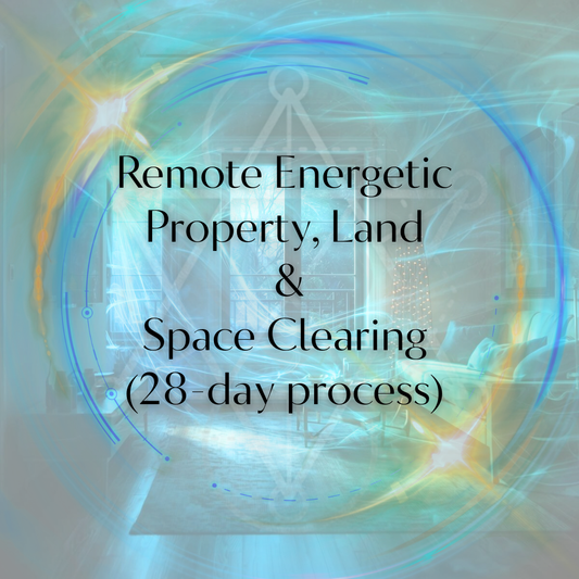 Remote Energetic Property, Land, & Space Clearing (28-day process)